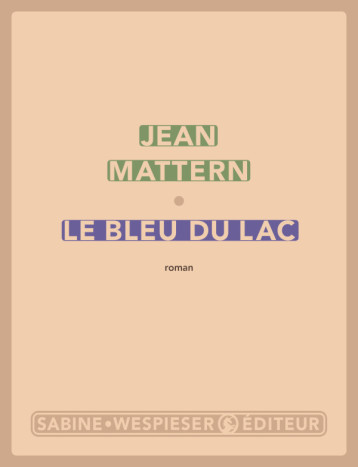 Le bleu du lac - Jean Mattern - SABINE WESPIESE