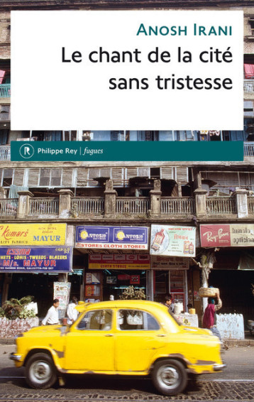 Le chant de la cité sans tristesse - Anosh Irani - REY