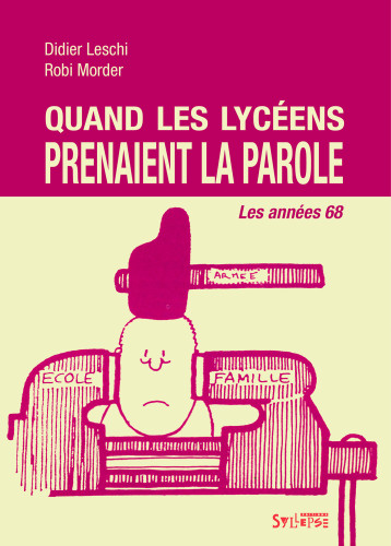 QUAND LES LYCÉENS PRENAIENT LA PAROLE - Robi Morder - SYLLEPSE