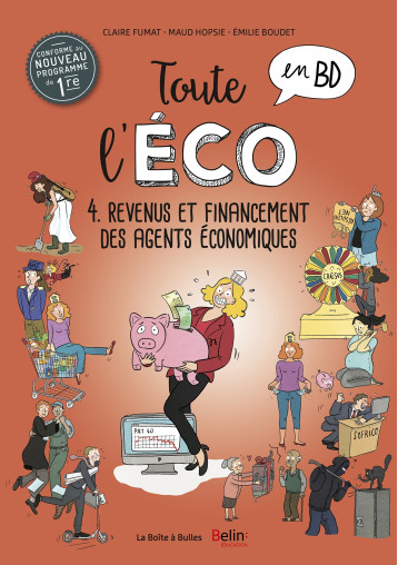 Toute l'éco en BD T4 : Revenus et financement des agents économiques - Claire Fumat - BOITE A BULLES