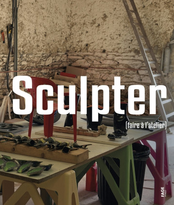 Sculpter (faire à l'atelier) -  Collectif - FAGE