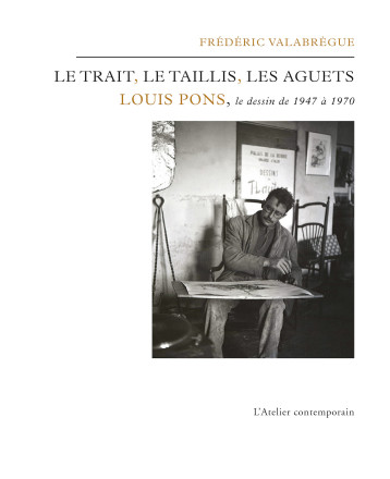 Le trait, le taillis, les aguets - Frédéric Valabrègue - ATELIER CONT