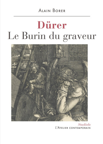 Dürer - Le Burin du graveur - Alain Borer - ATELIER CONT