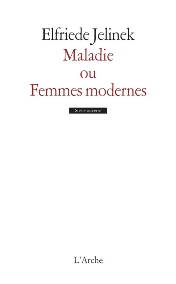 Maladie ou Femmes modernes - Elfriede Jelinek - L ARCHE