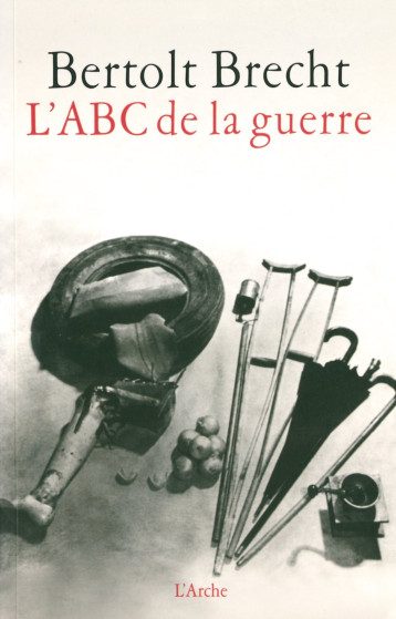 L'ABC de la guerre - Bertolt Brecht - L ARCHE