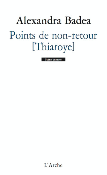 Points de non-retour [Thiaroye] - Alexandra Badea - L ARCHE