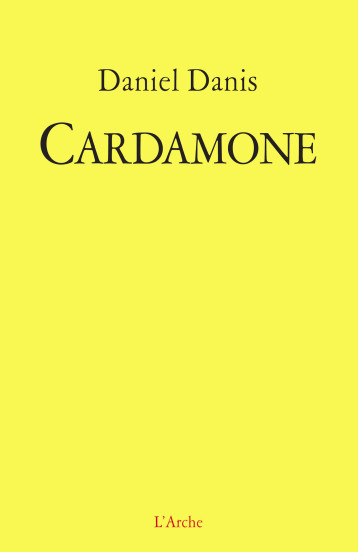 Cardamone - Daniel Danis - L ARCHE