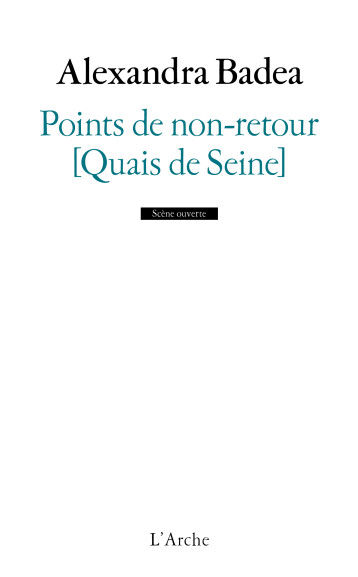 Points de non-retour [Quais de Seine] - Alexandra Badea - L ARCHE