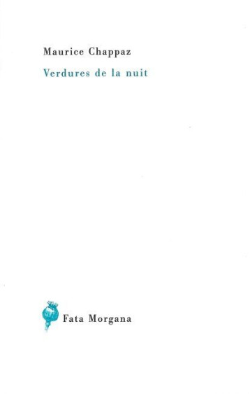 Verdures de la nuit - Maurice Chappaz - FATA MORGANA