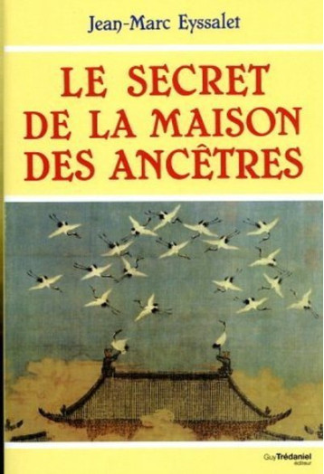 Le secret de la maison des ancetres - Jean-Marc Eyssalet - TREDANIEL