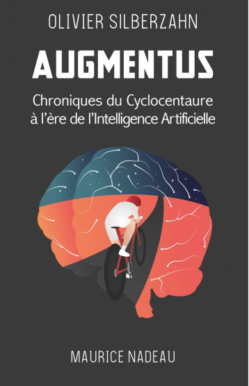 Augmentus - Chroniques du cyclocentaure à l'ère de l'intelli - Olivier SILBERZAHN - MAURICE NADEAU