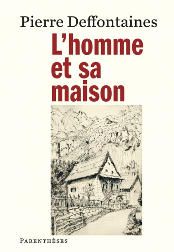 L’Homme et sa maison - Pierre Deffontaines - PARENTHESES