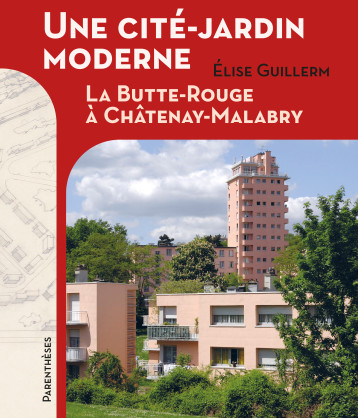 Une cité-jardin moderne - La Butte Rouge à Châtenay-Malabry - Élise Guillerm - PARENTHESES