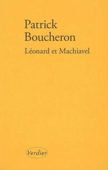 Léonard et Machiavel - Patrick Boucheron - VERDIER