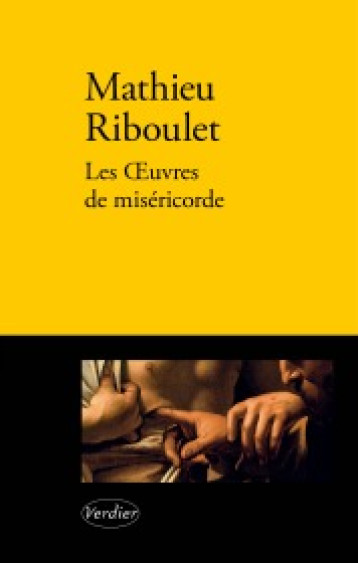 Les oeuvres de miséricorde - Mathieu Riboulet - VERDIER