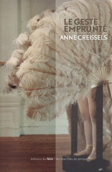 Le geste emprunte - Anne CREISSELS - DU FELIN