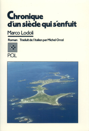 Chronique d'un siècle qui s'enfuit - Marco LODOLI - POL