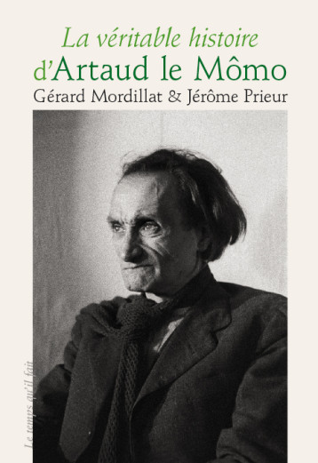 La Véritable histoire d'Artaud le Mômo - Gérard Mordillat - TEMPS IL FAIT