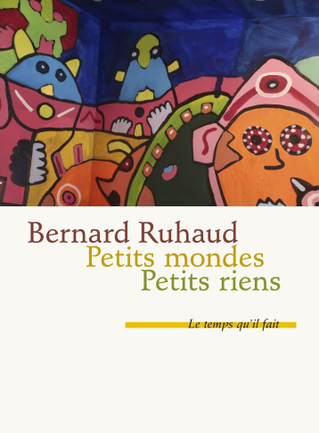 Petits mondes - Bernard Ruhaud - TEMPS IL FAIT