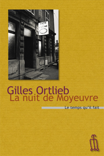 La nuit de Moyeuvre - Gilles Ortlieb - TEMPS IL FAIT