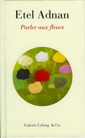 Parler aux fleurs - Etel Adnan - GALERIE LELONG