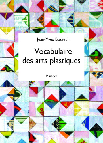 Vocabulaire des arts plastiques - Jean-Yves Bosseur - MINERVE