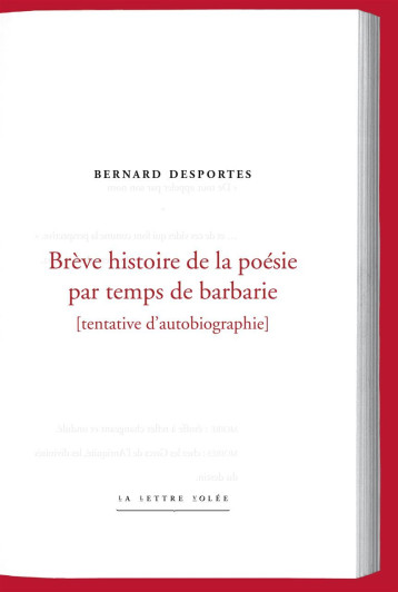 Brève histoire de la poésie par temps de barbarie - Bernard Desportes - LETTRE VOLEE