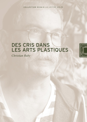 Des cris dans les arts plastiques - Christian Ruby - LETTRE VOLEE