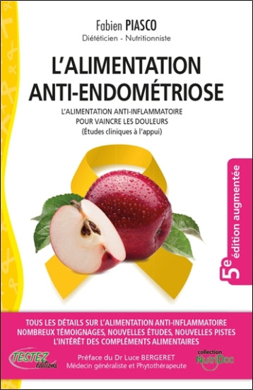 L'alimentation anti-endométriose - L'alimentation anti-inflammatoire pour vaincre les douleurs - Fabien Piasco - TESTEZ