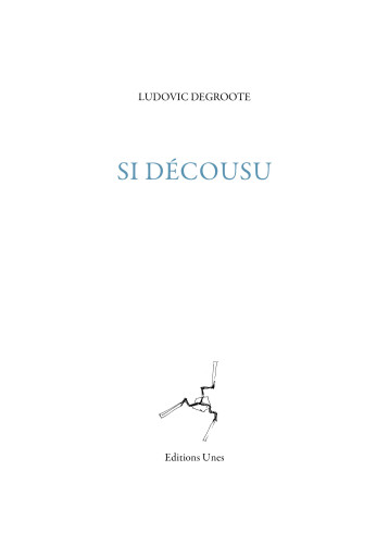 Si décousu - Ludovic Degroote - UNES