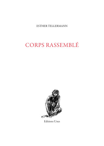 Corps rassemblé - Esther Tellermann - UNES