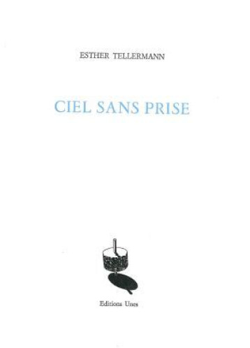 Ciel sans prise - Esther Tellermann - UNES