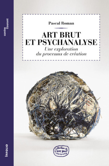 art brut et psychanalyse - Pascal Roman - INFOLIO