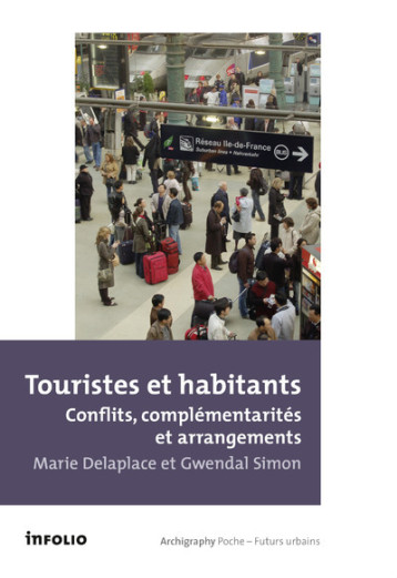 Touristes et habitants - Conflits, complémentarités et arrangements - Marie Delaplace - INFOLIO