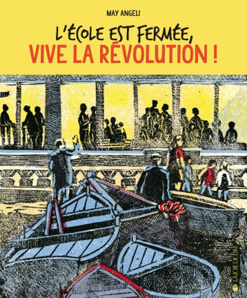 L'ECOLE EST FERMEE, VIVE LA REVOLUTION ! - May Angeli - LA JOIE DE LIRE