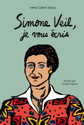 Simone Veil, je vous écris - Irène Cohen-Janca - LA JOIE DE LIRE