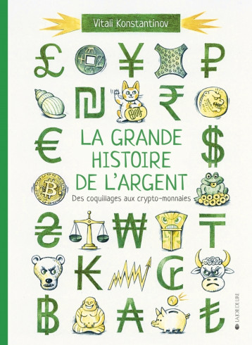 La grande histoire de l'argent - Des coquillages aux crypto- - Vitali KONSTANTINOV - LA JOIE DE LIRE