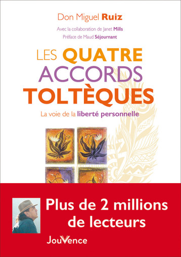 Les quatre accords toltèques - Don Miguel Ruiz - JOUVENCE