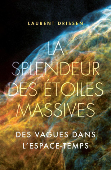 La splendeur des étoiles massives - Laurent Drissen - PU POLYTECHNIQU