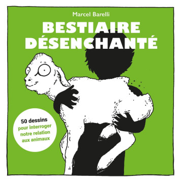 Bestiaire désenchanté - Marcel Barelli - EDITIONS 41