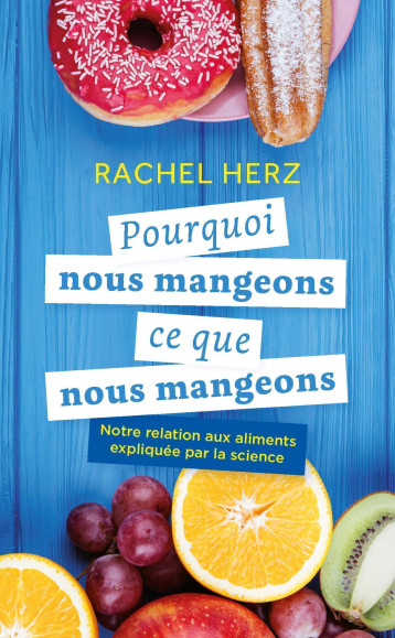 Pourquoi nous mangeons ce que nous mangeons - Rachel Herz - QUANTO