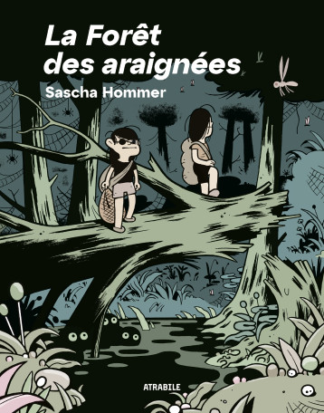 La Forêt des araignées - Sascha Hommer - ATRABILE