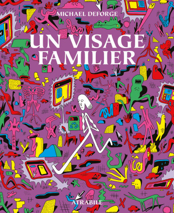 Un Visage familier - Michael DeForge - ATRABILE