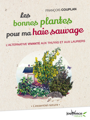 Les bonnes plantes pour ma haie sauvage - François Couplan - JOUVENCE