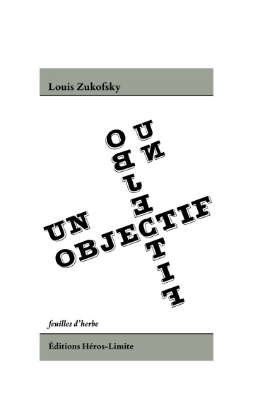 Un objectif & autres essais - Louis Zukofsky - HEROS LIMITE