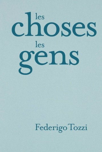 Les choses et les gens - Federigo Tozzi - LA BACONNIERE