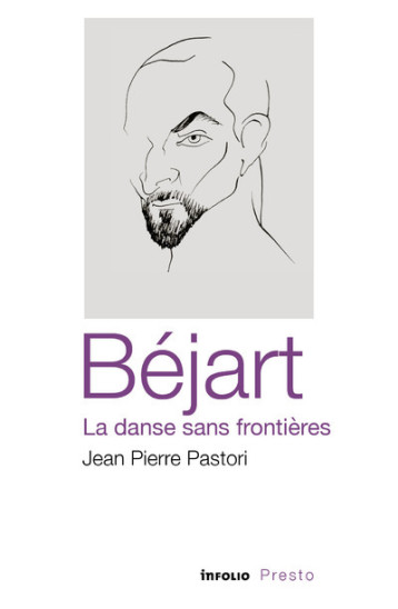 Bejart, la danse sans frontieres - Jean-Pierre Pastori - INFOLIO