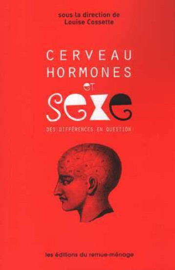 Cerveau, hormones et sexe - Louise Cossette - REMUE MENAGE