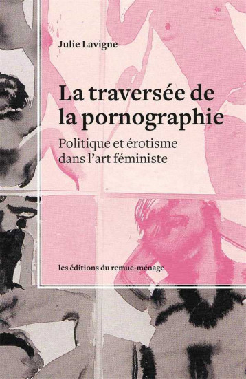 Traversée de la pornographie (La) - Julie LAVIGNE - REMUE MENAGE