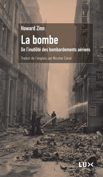 LA BOMBE - DE L'INUTILITE DES BOMBARDEMENTS AERIENS - Howard Zinn - LUX CANADA